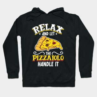 Relax and let the Pizzaiolo handle it - Pizzaiolo Hoodie